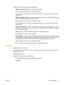 Page 19The MFP has the following optional output choices:
◦3000-sheet stacker:
 Stacks up to 3,000 sheets of paper.
Upper bin (face-up): Holds up to 100 sheets of paper.
Lower bin (face-down): Holds up to 3,000 sheets of paper. The output bins are part of the
output device.
◦ 3000-sheet stapler/stacker: 
Provides multiposition stapling for up to 50 sheets of paper per
job, or a maximum job height of 5 mm (0.2 inch).
Upper bin (face-up): Holds up to 100 sheets of paper.
Lower bin (face-down): Holds up to 3,000...