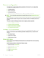 Page 84Network configuration
You might need to configure certain network parameters on the device. You can configure these
parameters in the following locations:
●Installation software
● Device control panel
● Embedded Web server
● Management software (HP Web Jetadmin or HP LaserJet Utility for Macintosh)
NOTE:
For more information about using the embedded Web server, see Embedded Web server
on page 148
For more information on supported networks and network configuration tools, see the  HP Jetdirect Print...