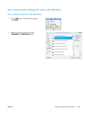 Page 143Save custom print settings for reuse with Windows
Use a printing shortcut with Windows
1.On the  File menu in the software program,
click  Print.  
2.
Select the product, and then click the
Properties  or Preferences  button.  
ENWW
Basic print tasks with Windows
123
 