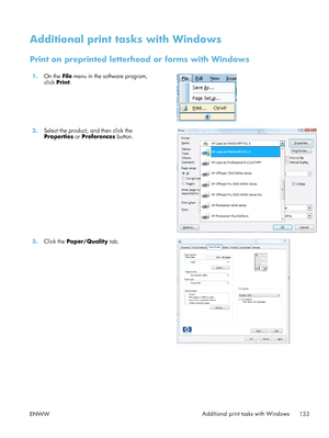 Page 153Additional print tasks with Windows
Print on preprinted letterhead or forms with Windows
1.On the  File menu in the software program,
click  Print.  
2.
Select the product, and then click the
Properties  or Preferences  button.  
3.
Click the  Paper/Quality  tab.  
ENWW Additional print tasks with Windows
133
 