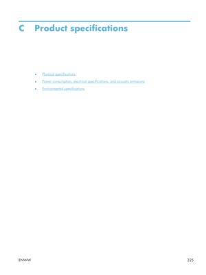 Page 345C Product specifications
●Physical specifications
●
Power consumption, electrical specif ications, and acoustic emissions
●
Environmental specifications
ENWW 325
 