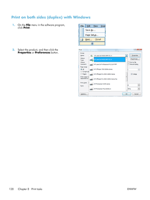 Page 148Print on both sides (duplex) with Windows
1.On the  File menu in the software program,
click  Print.  
2.
Select the product, and then click the
Properties  or Preferences  button.  
128 Chapter 8   Print tasks
ENWW
 