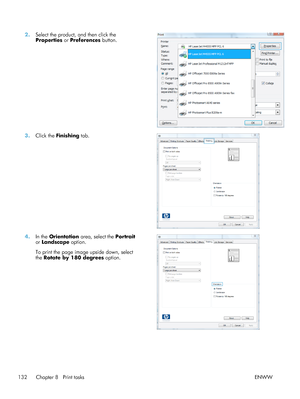 Page 1522.Select the product, and then click the
Properties  or Preferences  button.  
3.
Click the  Finishing  tab.  
4.In the  Orientation  area, select the  Portrait
or  Landscape  option.
To print the page image upside down, select
the  Rotate by 180 degrees option.  
132 Chapter 8   Print tasks
ENWW
 