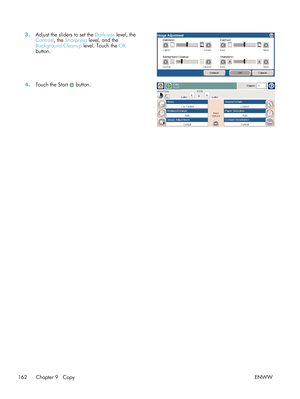 Page 1823.Adjust the sliders to set the  Darkness level, the
Contrast, the  Sharpness level, and the
Background Cleanup  level. Touch the OK
button.  
4.
Touch the Start  button.  
162 Chapter 9   Copy ENWW
 