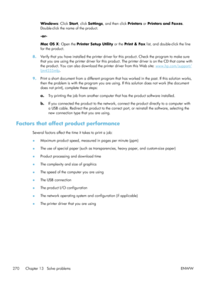 Page 290Windows: Click Start, click Settings , and then click  Printers or Printers and Faxes .
Double-click the name of the product.
-or-
Mac OS X : Open the Printer Setup Utility  or the Print & Fax  list, and double-click the line
for the product.
8. Verify that you have installed the printer driver  for this product. Check the program to make sure
that you are using the printer driver for this product. The printer driver is on the CD that came with
the product. You can also download the printer driver from...