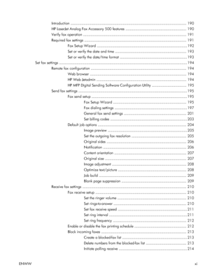 Page 13Introduction .......................................................................................................... 190
HP LaserJet Analog Fax Accessory 500 features ....................................................... 190
Verify fax operation .............................................................................................. 191
Required fax settings ............................................................................................. 191 Fax Setup Wizard...