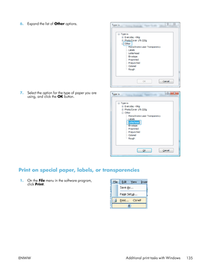 Page 1556.Expand the list of  Other options.  
7.Select the option for the type of paper you are
using, and click the  OK button.  
Print on special paper, labels, or transparencies
1.
On the  File menu in the software program,
click  Print.  
ENWW
Additional print tasks with Windows
135
 