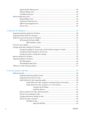 Page 8Stapler/Stacker Settings menu ..................................................................................  38
Network Settings menu ............................................................................................ 39
Troubleshooting menu .............................................................................................. 42
Device Maintenance menu ......................................................................................................  45
Backup/Restore menu...