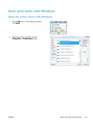 Page 141Basic print tasks with Windows
Open the printer driver with Windows
1.On the  File menu in the software program,
click  Print.  
2.
Select the product, and then click the
Properties  or Preferences  button.  
ENWW
Basic print tasks with Windows
121
 