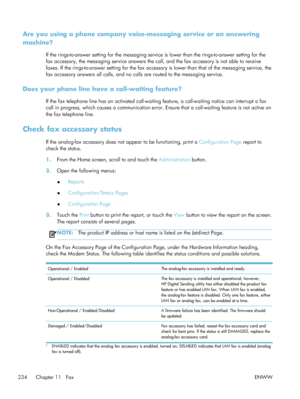 Page 254Are you using a phone company voice-messaging service or an answering
machine?
If the rings-to-answer setting for the messaging service is lower than the rings-to-answer setting for the
fax accessory, the messaging service answers the call, and the fax accessory is not able to receive
faxes. If the rings-to-answer setting for the fax access ory is lower than that of the messaging service, the
fax accessory answers all calls, and no calls are routed to the messaging service.
Does your phone line have a...