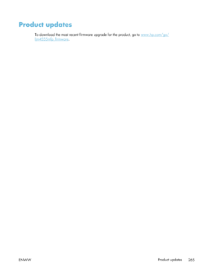 Page 285Product updates
To download the most recent firmware upgrade for the product, go to www.hp.com/go/
ljm4555mfp_firmware.
ENWW Product updates
265
 