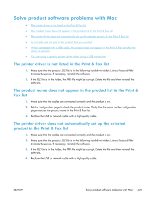 Page 329Solve product software problems with Mac
●The printer driver is not listed in the Print & Fax list
●
The product name does not appear in the product list in the Print & Fax list
●
The printer driver does not automatically set up  the selected product in the Print & Fax list
●
A print job was not sent to the product that you wanted
●
When connected with a USB cable, the product does  not appear in the Print & Fax list after the
driver is selected.
●
You are using a generic printer driver when using a USB...