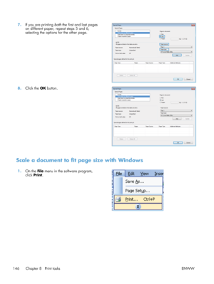 Page 1647.If you are printing both  the first and last pages
on different paper, repeat steps 5 and 6,
selecting the options for the other page.  
8.
Click the  OK button.  
Scale a document to fit page size with Windows
1. On the  File menu in the software program,
click  Print.  
146 Chapter 8   Print tasks
ENWW
 