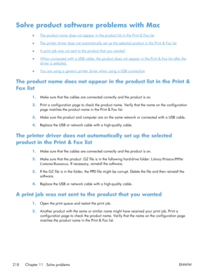 Page 236Solve product software problems with Mac
●The product name does not appear in the product list in the Print & Fax list
●
The printer driver does not automatically set up  the selected product in the Print & Fax list
●
A print job was not sent to the product that you wanted
●
When connected with a USB cable, the product does  not appear in the Print & Fax list after the
driver is selected.
●
You are using a generic printer driver when using a USB connection
The product name does not appear in the product...