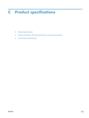 Page 253C Product specifications
●Physical specifications
●
Power consumption, electrical specif ications, and acoustic emissions
●
Environmental specifications
ENWW 235
 