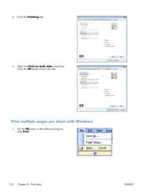 Page 1503.Click the  Finishing  tab.  
4.Select the  Print on both sides  check box.
Click the  OK button to print the job.  
Print multiple pages per sheet with Windows
1.
On the  File menu in the software program,
click  Print.  
132 Chapter 8   Print tasks
ENWW
 