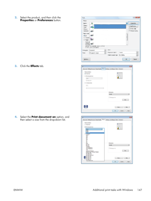 Page 1652.Select the product, and then click the
Properties  or Preferences  button.  
3.
Click the  Effects tab.  
4.Select the  Print document on  option, and
then select a size from the drop-down list.  
ENWW
Additional print tasks with Windows
147
 