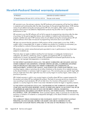 Page 244Hewlett-Packard limited warranty statement
HP PRODUCTDURATION OF LIMITED WARRANTY
HP LaserJet Enterprise 500 color M551n, M551dn, M551xh One-year on-site warranty
HP warrants to you, the end-user cu stomer, that HP hardware and accessories will be free from defects
in materials and workmanship after the date of purchase, for the period specified above. If HP receives
notice of such defects during the warranty period , HP will, at its option, either repair or replace
products which prove to be defective....