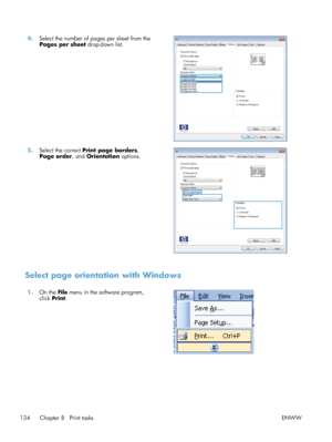 Page 1524.Select the number of pages per sheet from the
Pages per sheet  drop-down list.  
5.
Select the correct Print page borders ,
Page order , and Orientation  options. 
Select page orientation with Windows
1.
On the  File menu in the software program,
click  Print.  
134 Chapter 8   Print tasks
ENWW
 