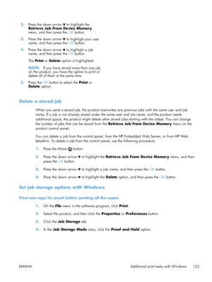 Page 1712.Press the down arrow  to highlight the
Retrieve Job From Device Memory
menu, and then press the  OK button.  
3. Press the down arrow 
 to highlight your user
name, and then press the  OK button.  
4. Press the down arrow 
 to highlight a job
name, and then press the  OK button.
The  Print  or Delete  option is highlighted.
NOTE: If you have stored more than one job
on the product, you have the option to print or
delete all of them at the same time.  
5. Press the  OK button to select the Print or...