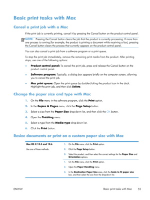Page 73Basic print tasks with Mac
Cancel a print job with a Mac
If the print job is currently printing, cancel it by pressing the Cancel button on the product control panel.
NOTE:Pressing the Cancel button clears the job that th e product is currently processing. If more than
one process is running (for example, the product is  printing a document while receiving a fax), pressing
the Cancel button clears the process that currently appears on the product control panel.
You can also cancel a print job from a...