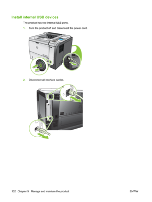 Page 144Install internal USB devices
The product has two internal USB ports.
1.Turn the product off and disconnect the power cord.
2
1
2.Disconnect all interface cables.
132 Chapter 9   Manage and maintain the product ENWW
 