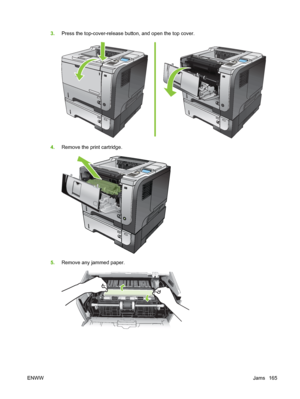 Page 1773.Press the top-cover-release button, and open the top cover.
2
1
3
2
1
3
2
1
3
2
1
3
4.Remove the print cartridge.
2
3
5.Remove any jammed paper.
ENWW Jams 165
 