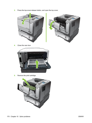 Page 1823.Press the top-cover-release button, and open the top cover.
2
1
3
2
1
3
2
1
3
2
1
3
4.Close the rear door.
5.Remove the print cartridge.
2
3
170 Chapter 10   Solve problems ENWW
 