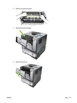 Page 1836.Remove any jammed paper.
7.Reinsert the print cartridge.
2
1
3
8.Close the top cover.
2
1
3
2
1
3
ENWW Jams 171
 