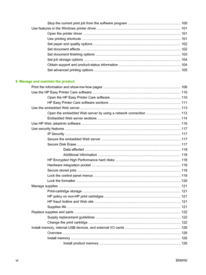 Page 8Stop the current print job from the software program ...................................................... 100
Use features in the Windows printer driver .................................................................................... .. 101
Open the printer driver ..................................................................................................... 1 01
Use printing shortcuts ...................................................................................................... 1 01...