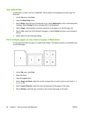 Page 72Use watermarks
A watermark is a notice, such as “Confidential,” that is printed in the background of each page of a
document.
1.On the File  menu, click  Print.
2. Open the  Watermarks  menu.
3. Next to  Mode, select the type of watermark to use. Select Watermark  to print a semi-transparent
message. Select  Overlay to print a message that is not transparent.
4. Next to  Pages, select whether to print the watermark on all pages or on the first page only.
5. Next to Text , select one of the standard...