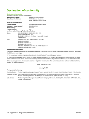 Page 130Declaration of conformity 
Declaration of Conformity
according to ISO/IEC Guide 22 and EN 45014
Manufacturers Name:Hewlett-Packard Company
Manufacturers Address:11311 Chinden Boulevard,
Boise, Idaho 83714-1021, USA
declares, that the product
Product Names:HP LaserJet M1005 MFP series
Regulatory Model Number
3)BOISB-0207-01
Print CartridgeQ2612A
Product Options:ALL
conforms to the following Product Specifications:
Safety: IEC 60950-1:2001 / EN60950-1: 2001 +A11
IEC 60825-1:1993 +A1 +A2
EN 60825-1:1994 +A1...