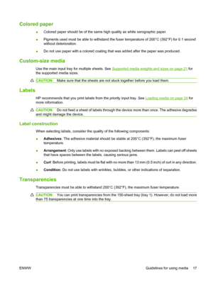 Page 27Colored paper
●Colored paper should be of the same high quality as white xerographic paper.
●Pigments used must be able to withstand the fuser temperature of 200°C (392°F) for 0.1 second
without deterioration.
●Do not use paper with a colored coating that was added after the paper was produced.
Custom-size media
Use the main input tray for multiple sheets. See Supported media weights and sizes on page 21 for
the supported media sizes.
CAUTION:Make sure that the sheets are not stuck together before you...