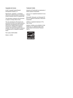 Page 4Copyright and License 
© 2007 Copyright Hewlett-Packard Development Company, LP 
Reproduction, adaptation, or translation 
without prior written permission is prohibited,
except as allowed under the copyright laws. 
The information contained in this document is subject to change without notice. 
The only warranties for HP products and 
services are set forth in the express warranty
statements accompanying such products
and services. Nothing herein should be construed as constituting an additional...