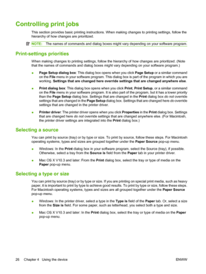 Page 36Controlling print jobs
This section provides basic printing instructions. When making changes to printing settings, follow the
hierarchy of how changes are prioritized.
NOTE:The names of commands and dialog boxes might vary depending on your software program.
Print-settings priorities
When making changes to printing settings, follow the hierarchy of how changes are prioritized. (Note
that the names of commands and dialog boxes might vary depending on your software program.)
●Page Setup dialog box: This...