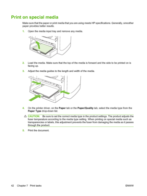 Page 52Print on special media
Make sure that the paper or print media that you are using meets HP specifications. Generally, smoother
paper provides better results.
1.Open the media input tray and remove any media.
2.Load the media. Make sure that the top of the media is forward and the side to be printed on is
facing up.
3.Adjust the media guides to the length and width of the media.
4.On the printer driver, on the Paper tab or the Paper/Quality tab, select the media type from the
Paper Type drop-down list....