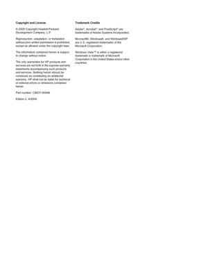 Page 4Copyright and License 
© 2008 Copyright Hewlett-Packard Development Company, L.P. 
Reproduction, adaptation, or translation 
without prior written permission is prohibited,
except as allowed under the copyright laws. 
The information contained herein is subject to change without notice. 
The only warranties for HP products and 
services are set forth in the express warranty
statements accompanying such products
and services. Nothing herein should be construed as constituting an additional 
warranty. HP...