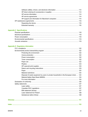 Page 9Software utilities, drivers, and electronic information ....................................................... 114
HP direct ordering for accessories or supplies ................................................................  114
HP service information ..................................................................................................... 114
HP service agreements ...................................................................................................  114
HP support and...