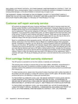 Page 222(INCLUDING LOST PROFIT OR DATA), OR OTHER DAMAGE, WHET HER BASED IN CONTRACT, TORT, OR
OTHERWISE. Some countries/regions, states or provinces  do not allow the exclusion or limitation of incidental or
consequential damages, so the above limitation or exclusion may not apply to you.
THE WARRANTY TERMS CONTAINED IN THIS  STATEMENT, EXCEPT TO THE EXTENT LAWFULLY
PERMITTED, DO NOT EXCLUDE, RESTRICT OR MODI FY AND ARE IN ADDITION TO THE MANDATORY
STATUTORY RIGHTS APPLICABLE TO TH E SALE OF THIS PRODUCT TO...