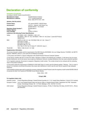 Page 240Declaration of conformity
Declaration of Conformity
according to ISO/IEC Guide 22 and EN 45014
Manufacturers Name:Hewlett-Packard Company
Manufacturers Address: 11311 Chinden Boulevard,
Boise, Idaho 83714-1021, USA
declares, that the product
Product Name: HP LaserJet M3027 / M3035 Series
Accessories
5): Q7817A – Optional 1x500 Sheet Tray
BOISB-0308-00 – Fax module
Regulatory Model Number
3): BOISB-0406-01
Product Options: ALL
Print Cartridge: Q7551A, Q7551X
conforms to the following Product...