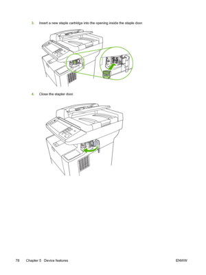 Page 903.Insert a new staple cartridge into t he opening inside the staple door.
4.Close the stapler door.
78 Chapter 5   Device features ENWW
 