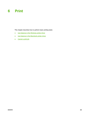 Page 976Print
This chapter describes how to perform basic printing tasks:
●
Use features in the Windows printer driver
●
Use features in the Ma cintosh printer driver
●
Cancel a print job
ENWW 85
 