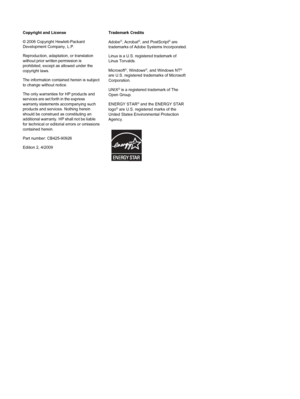 Page 4Copyright and License
© 2006 Copyright Hewlett-Packard
Development Company, L.P.
Reproduction, adaptation, or translation
without prior written permission is
prohibited, except as allowed under the
copyright laws.
The information contained herein is subject
to change without notice.
The only warranties for HP products and
services are set forth in the express
warranty statements accompanying such
products and services. Nothing herein
should be construed as constituting an
additional warranty. HP shall...