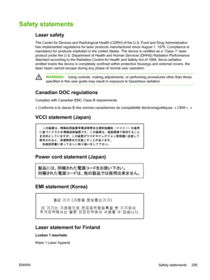 Page 271Safety statements
Laser safety
The Center for Devices and Radiological Health (CDRH) of the U.S. Food and Drug Administration
has implemented regulations for laser products  manufactured since August 1, 1976. Compliance is
mandatory for products marketed in the United States. The device is certified as a “Class 1” laser
product under the U.S. Department of Health  and Human Services (DHHS) Radiation Performance
Standard according to the Radiation Control for Health and Safety Act of 1968. Since...