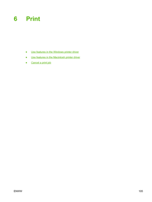 Page 1176 Print
●Use features in the Windows printer driver
●
Use features in the Macintosh printer driver
●
Cancel a print job
ENWW 105
 