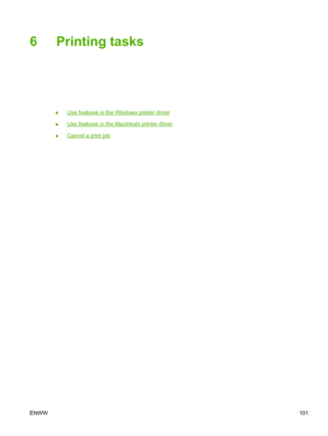 Page 1136 Printing tasks
●Use features in the Windows printer driver
●
Use features in the Macintosh printer driver
●
Cancel a print job
ENWW101
 