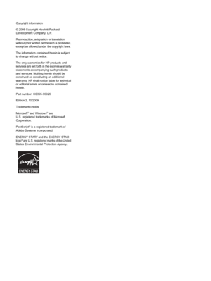 Page 4Copyright information 
© 2008 Copyright Hewlett-Packard Development Company, L.P. 
Reproduction, adaptation or translation 
without prior written permission is prohibited, except as allowed under the copyright laws. 
The information contained herein is subject to change without notice. 
The only warranties for HP products and 
services are set forth in the express warranty statements accompanying such productsand services. Nothing herein should beconstrued as constituting an additional 
warranty. HP...