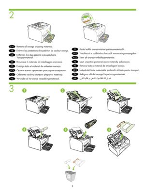 Page 4
2
3123
456
Remove all orange shipping materials. 
Enlevez les protections d’expédition de couleur orange. 
Entfernen Sie das gesamte orangefarbene 
Transportmaterial. 
Rimuovere il materiale di imballaggio arancione. 
Extraiga todo el material de embalaje naranja. 
    .
Odstrate všechny oranžové pepravní materiály.
Verwijder al het oranje verpakkingsmateriaal. 
Poista kaikki oranssinväriset pakkausmateriaalit.
Távolítsa el a szállításhoz használt narancssárga...