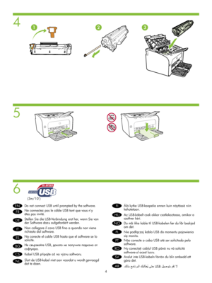 Page 5
4
5
6
123
(3m/10’)
EN 
FR 
DE 
IT
ES 
BG 
CS 
NL 
FI
HU 
NO 
PL 
PT 
SV 
Do not connect USB until prompted by the software. 
Ne connectez pas le câble USB tant que vous n’y        êtes pas invité.
Stellen Sie die USB-Verbindung erst her, wenn Sie von der Software dazu aufgefordert werden.
Non collegare il cavo USB ﬁno a quando non vienerichiesto dal software. 
No conecte el cable USB hasta que el software se lo solicite. 
  USB,      
.
Kabel USB připojte až...