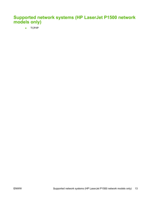 Page 23Supported network systems (HP LaserJet P1500 network
models only)
●TCP/IP
ENWW Supported network systems (HP LaserJet P1500 network models only) 13
 